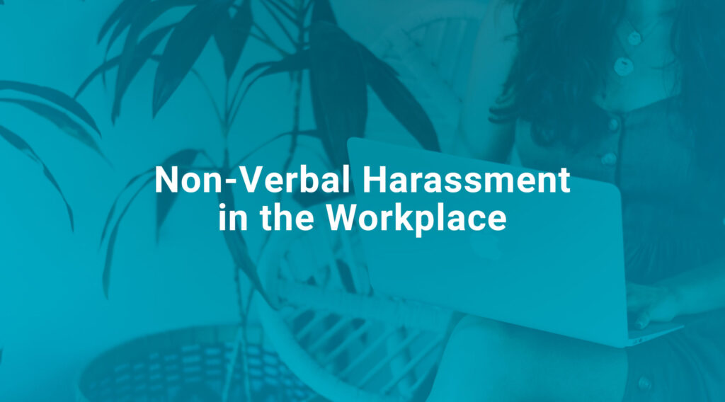 examples of non verbal harassment and their impact