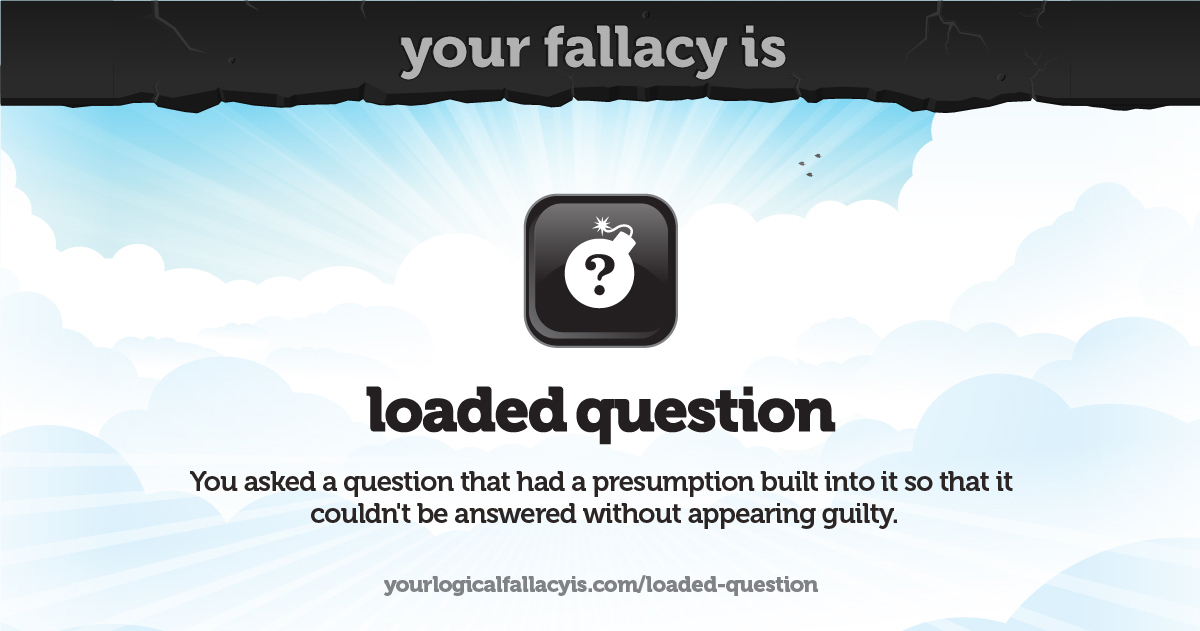 loaded question fallacy key examples explained
