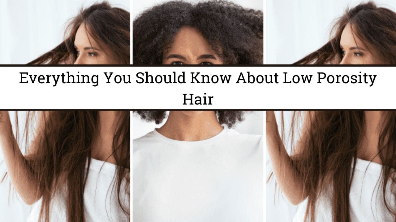 what does low porosity hair look like key characteristics explained