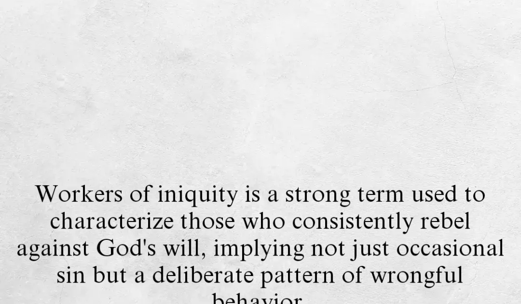 workers of iniquity meaning with examples
